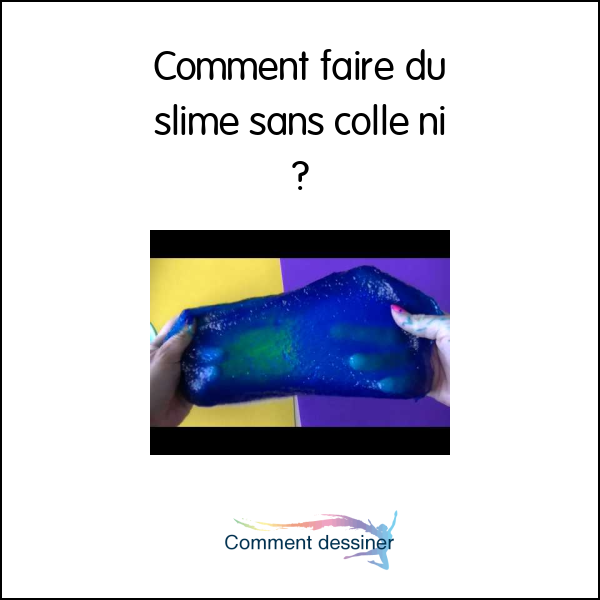 Comment faire du slime sans colle ni